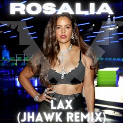 Rosalia-LAX (Jhawk Remix)