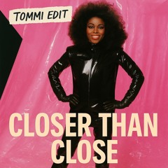 Closer Than Close (tommi edit) [FREE DOWNLOAD]