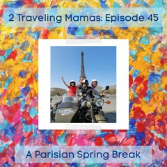 Episode 45 - A Parisian Spring Break