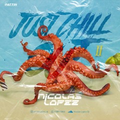 JUST CHILL OUT 2 NICOLAS LOPEZ