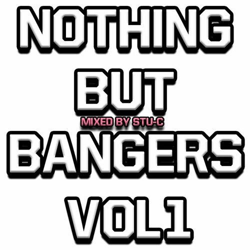Nothing But Bangers Vol 1 - Mixed By Stu - C