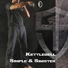 [Read] KINDLE 📬 Kettlebell Simple & Sinister by  Pavel Tsatsouline PDF EBOOK EPUB KI