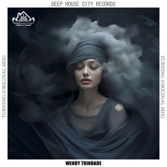 Wendy Trindade - Turning [DeepHouseCity Records]