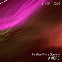 AMBRE - Curation Phare Citadelle [24.10.2023]