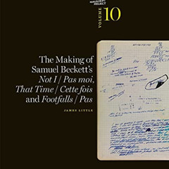 GET PDF 📖 The Making of Samuel Beckett's Not I / Pas moi, That Time / Cette fois and