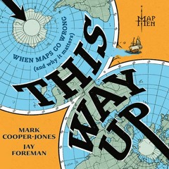 This Way Up: When Maps Go Wrong (and Why it Matters), By Map Men, Read by Map Men