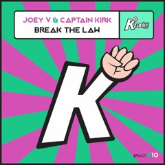 Break the Law - Joey V & Captain Kirk