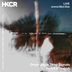 Dreaming in Time Signals by Revant w/ Beatnyk - 11/07/2023