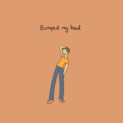 Bumped My Head