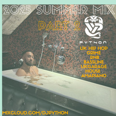 Dj Python - 2025 Summer Part 2 (Uk Hip Hop, Grime, Rnb, Bassline / 4x4, Uk Garage, House, Amapiano)