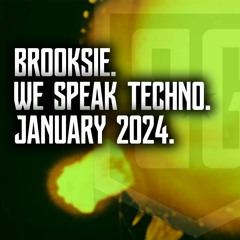 Brooksie - We Speak Techno - January 2024m