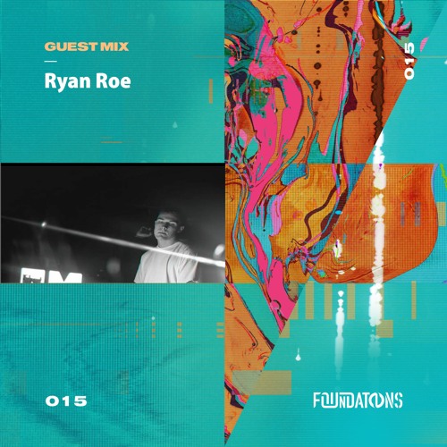 Foundations Guest Mix 015 // Ryan Roe