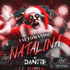 VAI TOMANDO NATALINA
