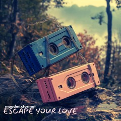 ESCAPE YOUR LOVE