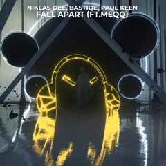 Bastiqe, Paul Keen & Niklas Dee - Fall Apart (feat. Meqq)