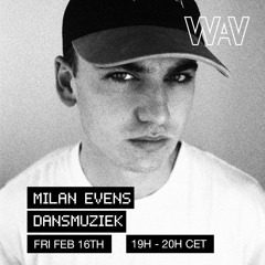 Dansmuziek w/ Milan Evens at WAV | 16-02-24