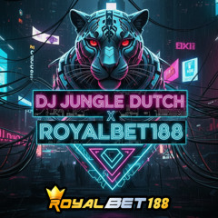 DJ JUNGLE DUTCH X ROYALBET | FULL BASS = AUTO GACORRR!!