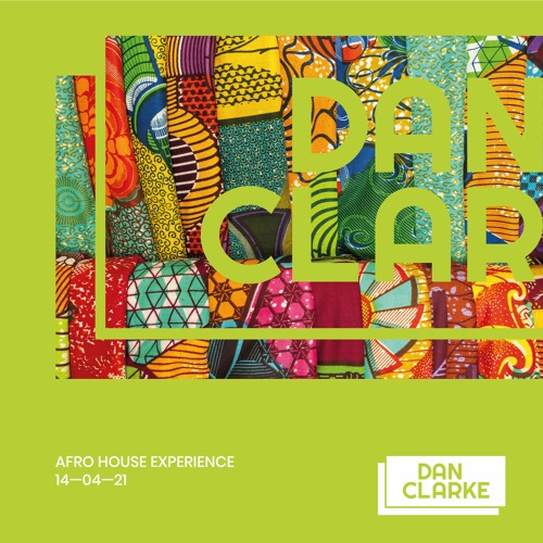 DJ Dan Clarke Afro House Experience 07 04 21