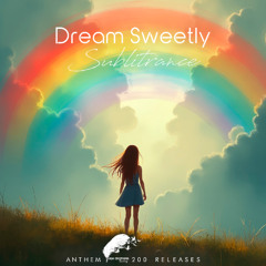 Sublitrance - Dream Sweetly (Radio Edit)(AnthemHighEmotions200Releases)