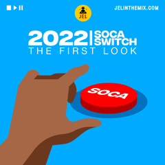 2022 SOCA SWITCH | THE FIRST LOOK "2022 SOCA MIX" DJ JEL