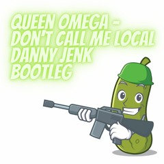 Queen Omega - Dont Call Me Local Danny Jenk Bootleg DJMaster