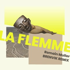 Romain Muller - La Flemme (BRENVIK Remix)