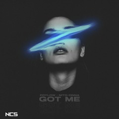 Poylow - Got Me (feat. Nito - Onna) [NCS Release]