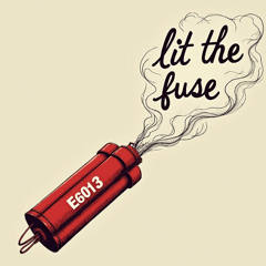 LIT THE FUSE