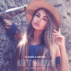 Dj Dark & Mentol - Ain't Nobody (feat. Georgia Alexandra)