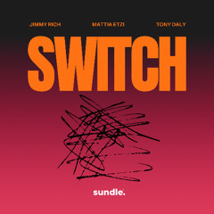 Jimmy Rich, Mattia Etzi & Tony Daly - Switch (Extended Mix)