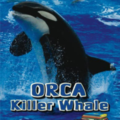 READ EBOOK ✔️ Orca Killer Whale: (Age 5 - 8) (Super Predators) by  TJ Rob EBOOK EPUB
