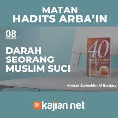 Hadits Arbain Nawawi 08 - Darah Seorang Muslim Suci- Ahmad Zainuddin Al Banjary