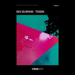 Nick Selbmann - Tension (RUN DEEP)