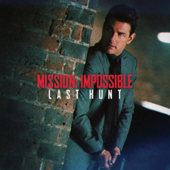 Mission: Impossible - Last Hunt