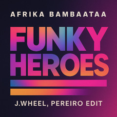 J.Wheel, Pereiro - Funky Heroes (EDIT) FREE DOWNLOAD