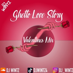Ghetto Love Story| Valentines Mix (R&B) @DJ Wintz