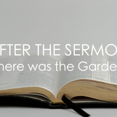 After the Sermon: Where was the Garden of Eden?