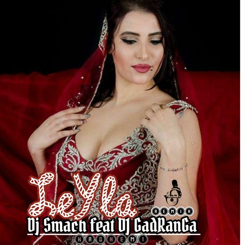 LEYLA Remixx  DJ GADRANGA Feat DJ SMACH (  ARABIAKIZ 2021 Cover )