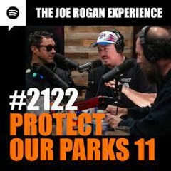 JRE The Joe Rogan Experience #2122 - Protect Our Parks 11