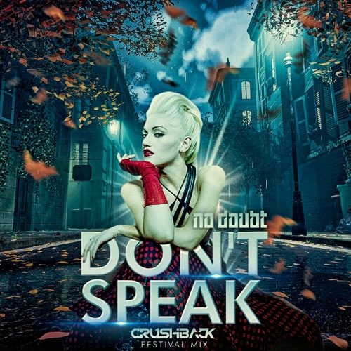 Stream No Doubt - Don't Speak (CRUSHBACK Festival Mix) by CRUSHBACK |  Listen online for free on SoundCloud