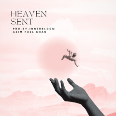 HEAVEN SENT ( Ft Azim Fuel Khan ) Original Mix
