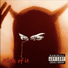 Sick Of It