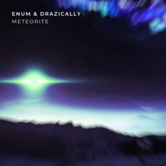 Enum & Drazically - Meteorite (2nd Place)