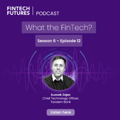 What the FinTech? | S.6 Episode 12 | Balancing rapid innovation with sustainable technology practices