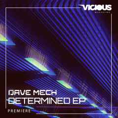 PREMIERE: Dave Mech – "DTRMND"