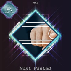 GLF - Most Wanted (Original Mix) [GLF Records]
