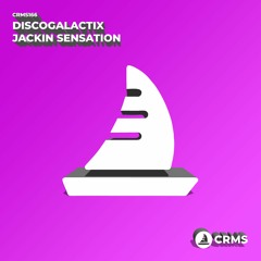 DiscoGalactiX - Jackin Sensation (Radio Edit) [CRMS166]