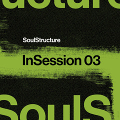 InSession 03 : SoulStructure