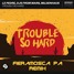 Le Pedre,DJs From Mars,Mildenhaus - Trouble So Hard (Fieramosca PA Remix)