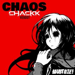 MUST DIE! - CHAOS (CHACKK REBOOT)